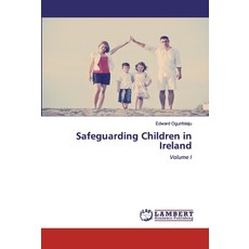 Safeguarding Children in Ireland 平裝版, LAP Lambert Academic Publishing, 英文