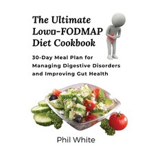 (英文圖書) The Ultimate Low FODMAP Diet Cookbook: 30-Day Meal Plan for Managing Digestive Disorders and ... 平裝版, Phil White, 英文