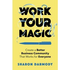 (英文圖書) Work Your Magic: Create a Better Business Community That Works for Everyone 平裝版, She Writes Press, 英文