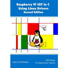 (英文圖書) Raspberry Pi IoT In C Using Linux Drivers 2nd Edition 平裝版, I/O Press, 英文