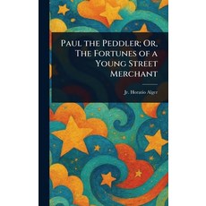 (英文圖書)Paul the Peddler; Or The Fortunes of a Young Street Merchant 精裝版, Anson Street Press, 英文