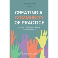 (英文圖書) Creating a Community of Practice: A Guide for Administrative Professionals 平裝版, Independently Published, 英文