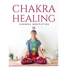 (英文圖書) Chakras Healing: Chakras Meditation 精裝版, Jason Stamsy, 英文