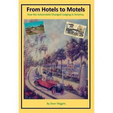 (英文圖書) From Hotels to Motels.: How the Automobile Changed Lodging in America. 平裝版, Independently Published, 英文