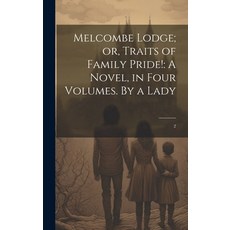 (英文圖書) Melcombe Lodge; or Traits of Family Pride!: A Novel in Four Volumes. By a Lady: 2 精裝版, Legare Street Press, 英文