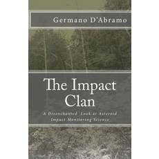 (英文圖書) The Impact Clan: A Disenchanted Look at Asteroid Impact Monitoring Science 平裝版, Createspace Independent Pub..., 英文