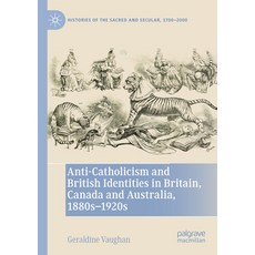 (英文圖書) Anti-Catholicism and British Identities in Britain Canada and Australia 1880s-1920s 平裝版, Palgrave MacMillan, 英文