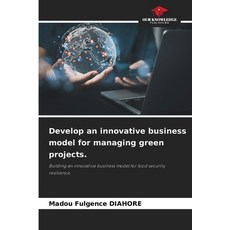 (英文圖書) Develop an innovative business model for managing green projects. 平裝版, Our Knowledge Publishing, 英文