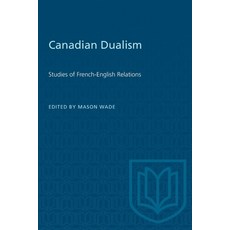 (英文圖書) Canadian Dualism: Studies of French-English Relations 平裝版, University of Toronto Press, 英文