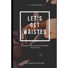 (英文圖書) Lets Get Waisted: Strategies That Guarantee Weightloss for Life 平裝版, Independently Published, 英文