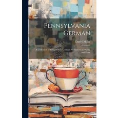 (英文圖書) Pennsylvania German: A Collection of Pennsylvania German Productions in Poetry and Prose 精裝版, Legare Street Press, 英文