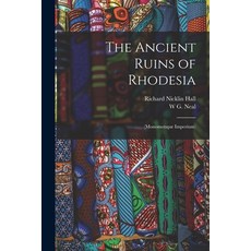 (英文書) The Ancient Ruins of Rhodesia： (Monomotapæ Imperium) 平裝版, Legare Street Press, 英文