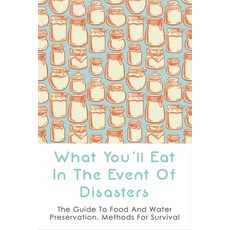 (英文圖書) What You'll Eat In The Event Of Disasters: The Guide To Food And Water Preservation Methods ... 平裝版, Independently Published, 英文