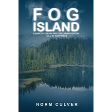 (英文圖書) Fog Island: A Vancouver Island Circumnavigation Full of Surprises 平裝版, Seaworthy Publications, Inc., 英文