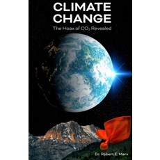 (英文圖書) Climate Change: The Hoax of CO2 Revealed 平裝版, Independently Published, 英文