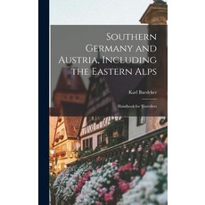 (英文圖書) Southern Germany and Austria Including the Eastern Alps: Handbook for Travellers 精裝版, Legare Street Press, 英文
