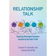 (英文書) Relationship Talk： Exploring Meaningful Questions Inspired by the Bahá'í Faith 平裝版, Marriage Transformation LLC, 英文