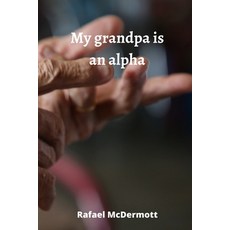 (英文圖書) My grandpa is an alpha 平裝版, Rafael McDermott, 英文