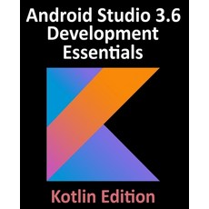 Android Studio 3.6 Development Essentials - Kotlin Edition: Developing Android 10 (Q) Apps Using And... 平裝版, Payload Media, Inc., 英文