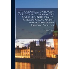 (英文圖書) A Topographical Dictionary of Scotland Comprising the Several Counties Islands Cities Bur... 平裝版, Legare Street Press, 英文
