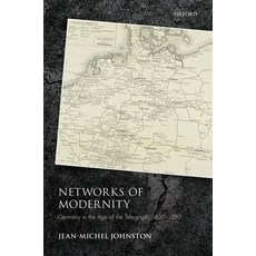 Networks of Modernity: Germany in the Age of the Telegraph 1830-1880 精裝版, Oxford University Press, USA, 英文