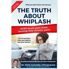 The Truth About Whiplash: A Guide to Getting Better 平裝版, Publish a Winner, 英文