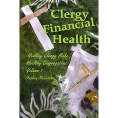 Clergy Financial Health: Volume 7 of Healthy Clergy Make Healthy Congregations 平裝版, Independently Published, 英文