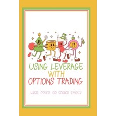 (英文圖書) Using Leverage with Options Trading: Wise Prize or Snake Eyes? 平裝版, Independently Published, 英文