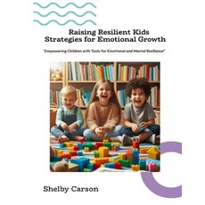 (英文圖書)Raising Resilient Kids: Strategies for Emotional Growth: "Empowering Children wi... 平裝版, Independently Published, 英文