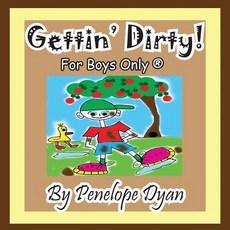 (英文圖書)Gettin' Dirty! for Boys Only (R) 平裝版, Bellissima Publishing, 英文