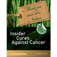 (英文圖書) Insider Cures Against Cancer (4th Edition 2021): 70 alternative cancer therapies with numerou... 平裝版, Books on Demand, 英文