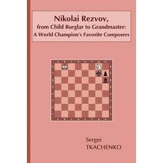 (英文圖書) Nikolai Rezvov from Child Burglar to Grandmaster: A World Champion's Favorite Composers 平裝版, Limited Liability Company E..., 英文