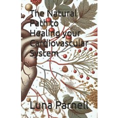(英文圖書) The Natural Path to Healing your Cardiovascular System 平裝版, Independently Published, 英文