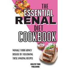 (英文圖書) The Essential Renal Diet Cookbook: Manage Your Kidney Disease By Following These Amazing Recipes 平裝版, Healthy Food Publishing, 英文