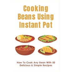 (英文圖書) Cooking Beans Using Instant Pot: How To Cook Any Bean With 50 Delicious & Simple Recipes: How... 平裝版, Independently Published, 英文