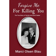 (英文圖書) Forgive Me For Killing You: The true story of Yarmila and Scott Falater 平裝版, Independently Published, 英文