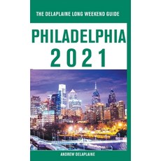 Philadelphia - The Delaplaine 2021 Long Weekend Guide 平裝版, Gramercy Park Press, 英文