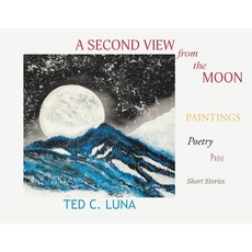 (英文圖書) A Second View from the Moon: Paintings Poetry Prose Short Stories 平裝版, Sunstone Press, 英文