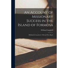 (英文圖書) An Account of Missionary Success in the Island of Formosa: Published in London in 1650 and No... 平裝版, Legare Street Press, 英文