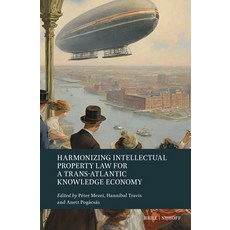 (英文圖書) Harmonizing Intellectual Property Law for a Trans-Atlantic Knowledge Economy 精裝版, Brill Nijhoff, 英文
