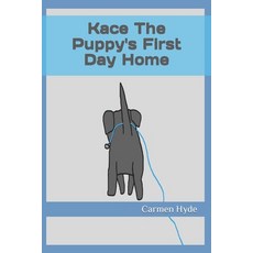 (英文圖書)Kace The Puppy's First Day Home 平裝版, Independently Published, 英文