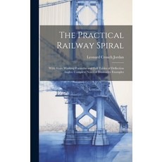 (英文圖書) The Practical Railway Spiral: With Short Working Formulas and Full Tables of Deflection Angle... 精裝版, Legare Street Press, 英文