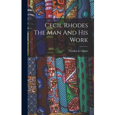 (英文圖書) Cecil Rhodes The Man And His Work 精裝版, Legare Street Press, 英文