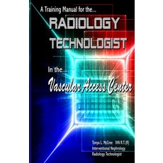 (英文圖書) A Training Manual for the Radiology Technologist in the Vascular Access Center 平裝版, Createspace Independent Pub..., 英文