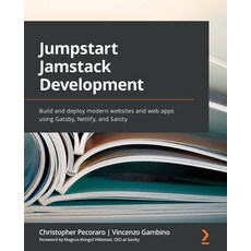 (英文圖書) Jumpstart Jamstack Development: Build and deploy modern websites and web apps using Gatsby N... 平裝版, Packt Publishing, 英文