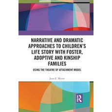 Narrative and Dramatic Approaches to Children's Life Story with Foster Adoptive and Kinship Familie... 平裝版, Routledge, 英文