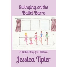 (英文圖書)Swinging on the Ballet Barre: A Ballet Story for Children 平裝版, Independently Published, 英文