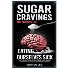 (英文圖書) Sugar Cravings and Your Health: Eating Ourselves Sick: How Corporate Food Lies... 平裝版, Independently Published, 英文