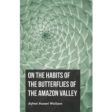 (英文圖書) On the Habits of the Butterflies of the Amazon Valley 平裝版, White Press, 英文