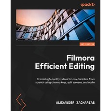 (英文圖書) Filmora 11 Efficient Editing: Create high-quality videos for any discipline from scratch usin... 平裝版, Packt Publishing, 英文